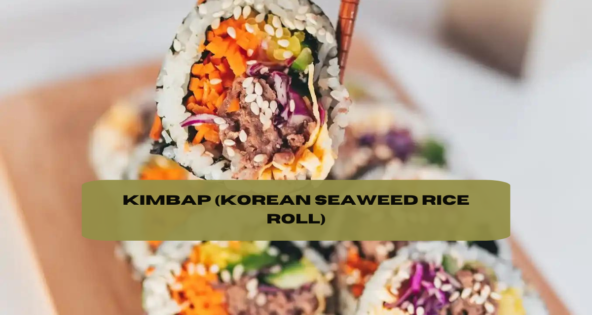 KIMBAP (KOREAN SEAWEED RICE ROLL)